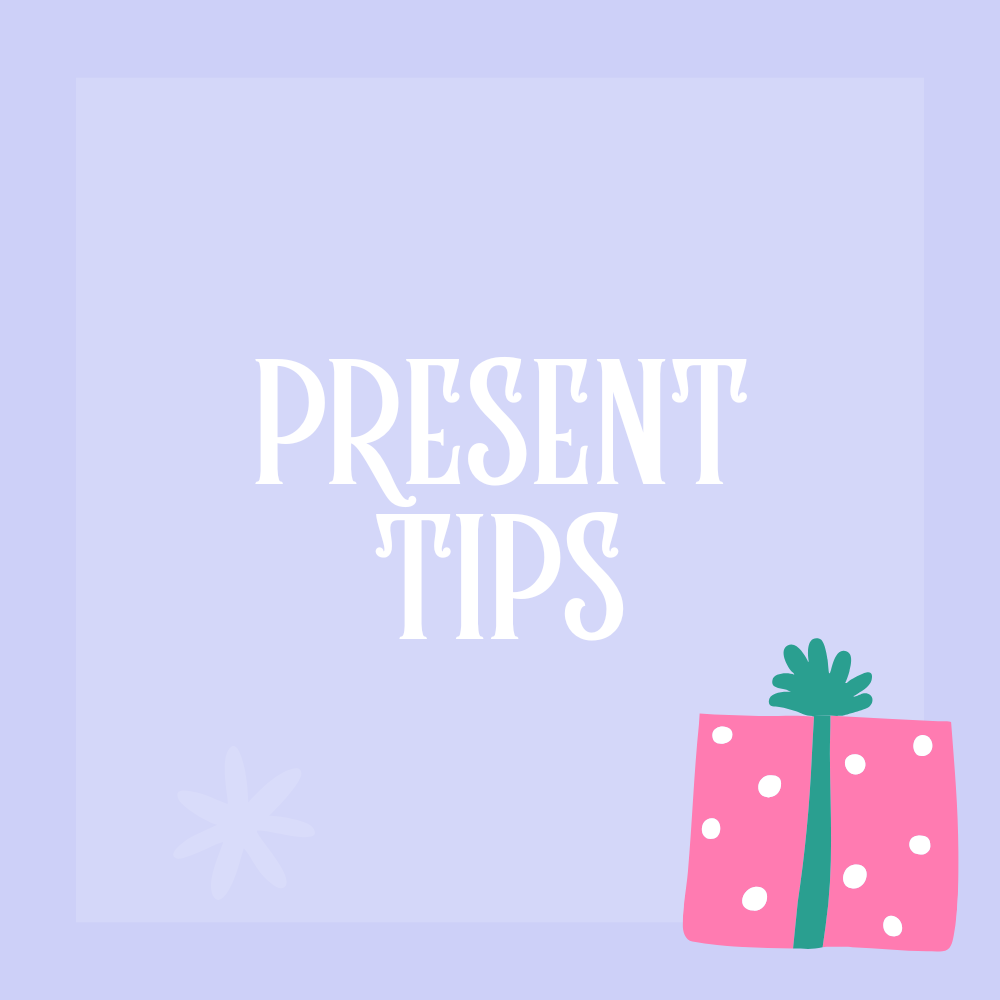 Present Tips